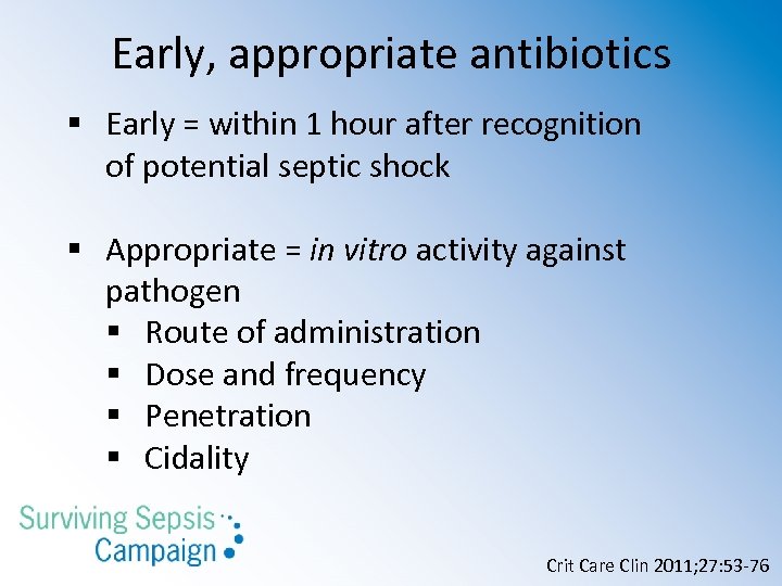 Early, appropriate antibiotics § Early = within 1 hour after recognition of potential septic