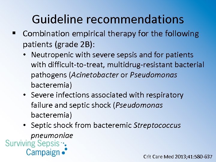 Guideline recommendations § Combination empirical therapy for the following patients (grade 2 B): •