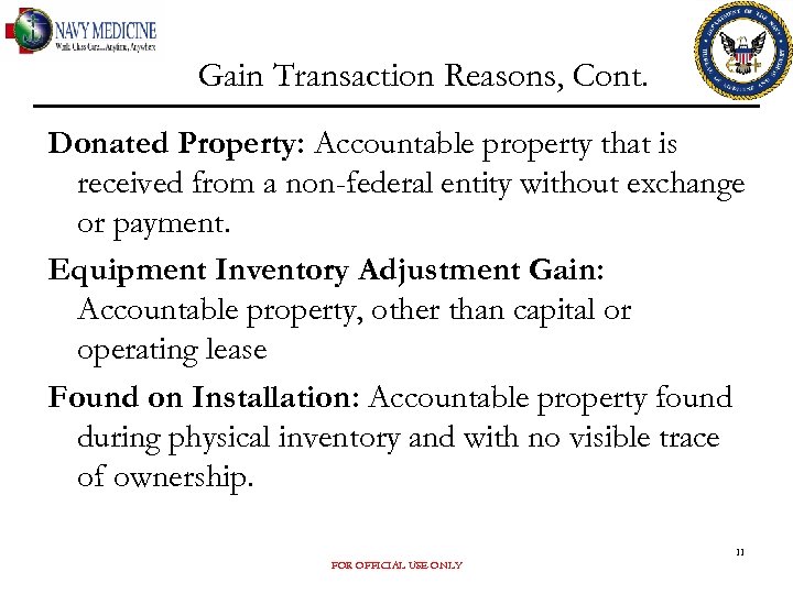 Gain Transaction Reasons, Cont. Donated Property: Accountable property that is received from a non-federal