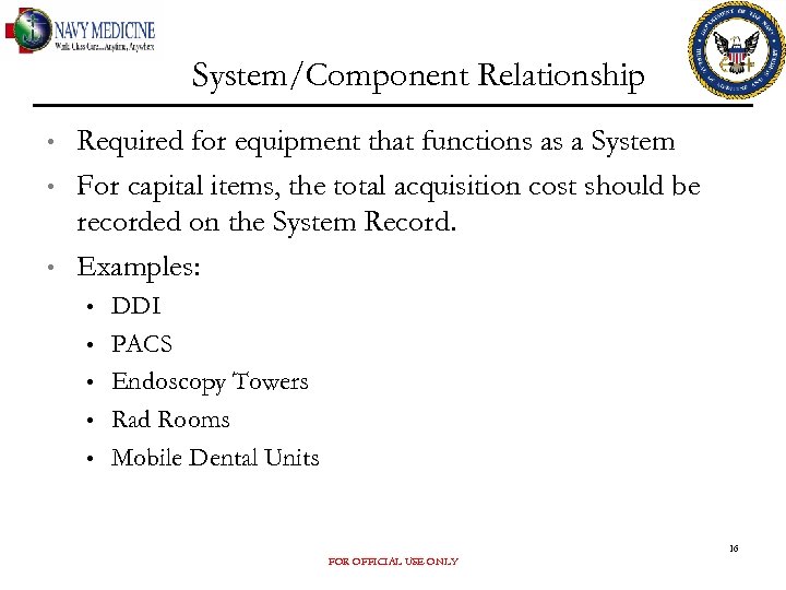 System/Component Relationship • • • Required for equipment that functions as a System For