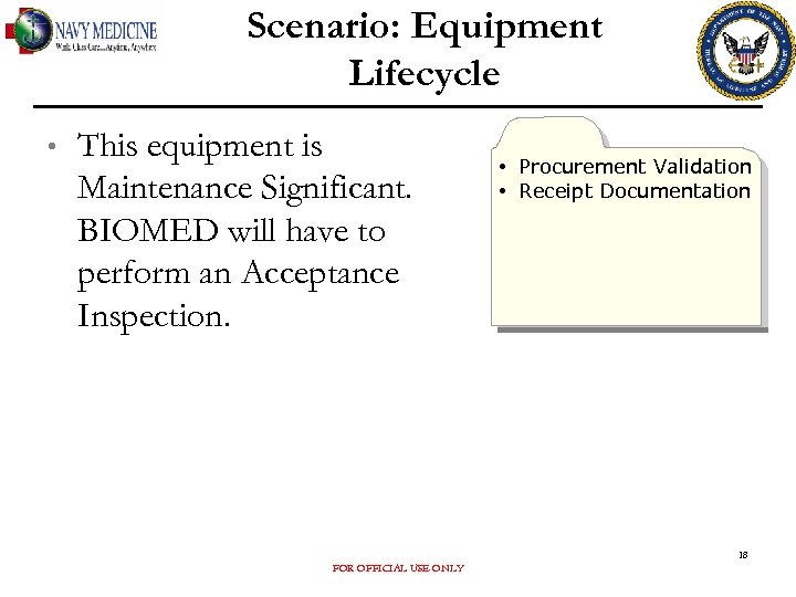 Scenario: Equipment Lifecycle • This equipment is Maintenance Significant. BIOMED will have to perform