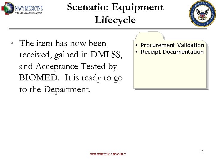 Scenario: Equipment Lifecycle • The item has now been received, gained in DMLSS, and