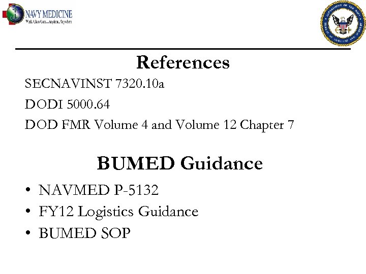 References SECNAVINST 7320. 10 a DODI 5000. 64 DOD FMR Volume 4 and Volume