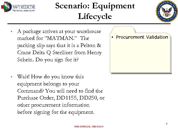 Scenario: Equipment Lifecycle • • A package arrives at your warehouse marked for “MATMAN.