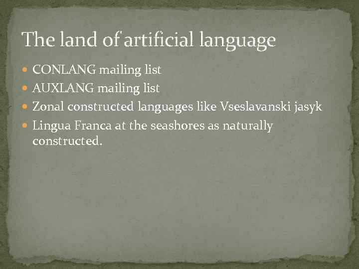 The land of artificial language CONLANG mailing list AUXLANG mailing list Zonal constructed languages