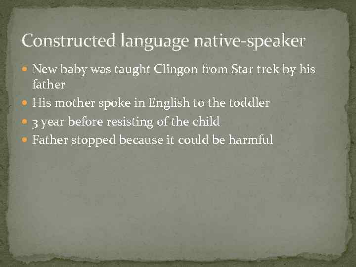 Constructed language native-speaker New baby was taught Clingon from Star trek by his father