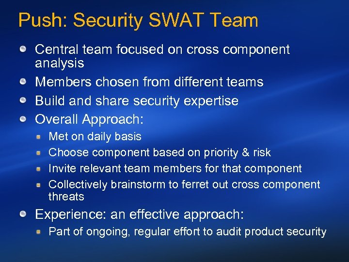 Push: Security SWAT Team Central team focused on cross component analysis Members chosen from