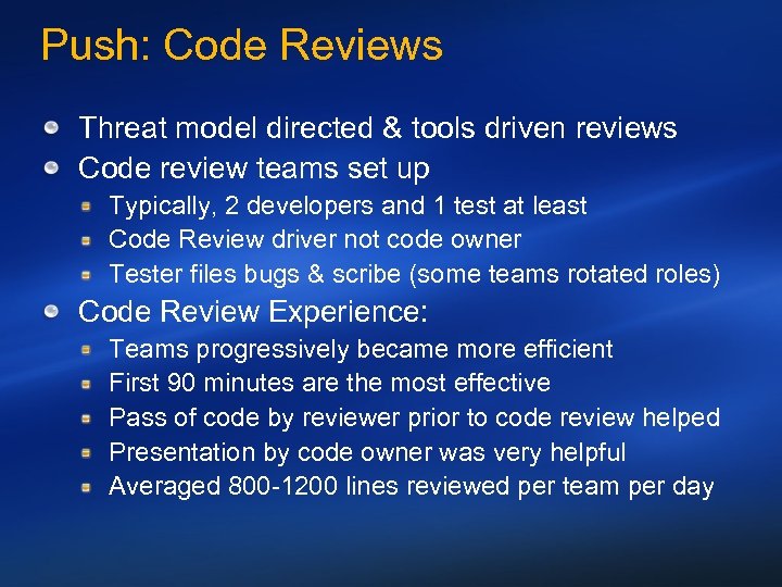 Push: Code Reviews Threat model directed & tools driven reviews Code review teams set