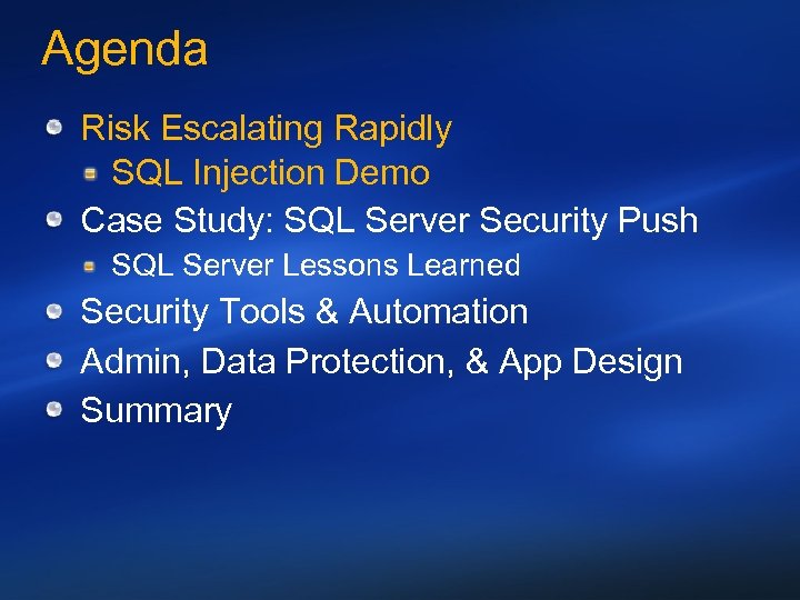 Agenda Risk Escalating Rapidly SQL Injection Demo Case Study: SQL Server Security Push SQL