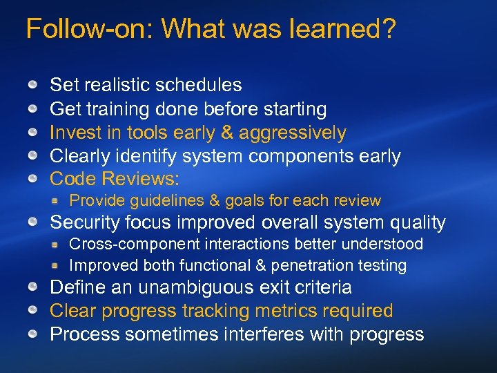 Follow-on: What was learned? Set realistic schedules Get training done before starting Invest in