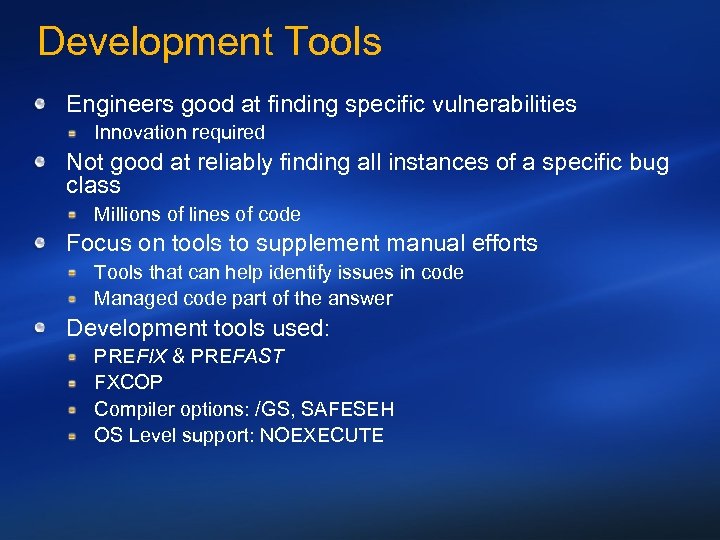 Development Tools Engineers good at finding specific vulnerabilities Innovation required Not good at reliably