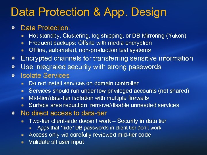 Data Protection & App. Design Data Protection: Hot standby: Clustering, log shipping, or DB