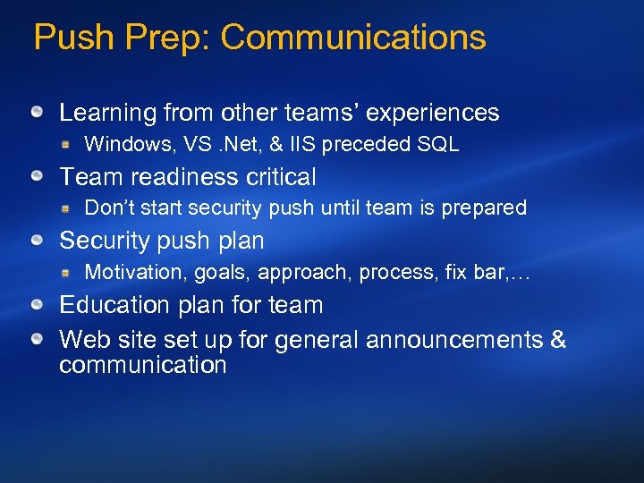 Push Prep: Communications Learning from other teams’ experiences Windows, VS. Net, & IIS preceded