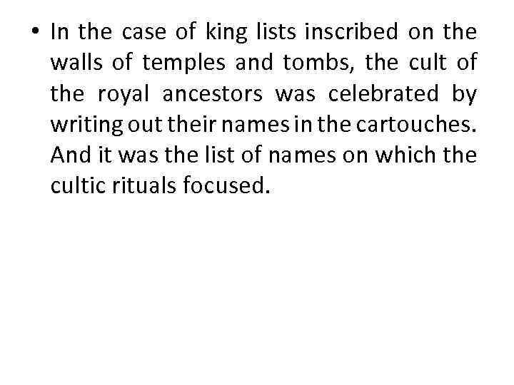  • In the case of king lists inscribed on the walls of temples