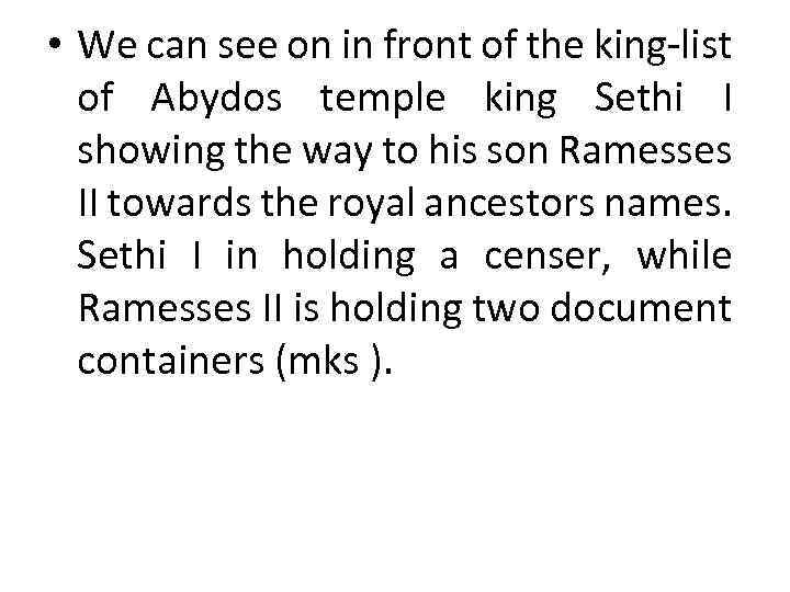  • We can see on in front of the king-list of Abydos temple