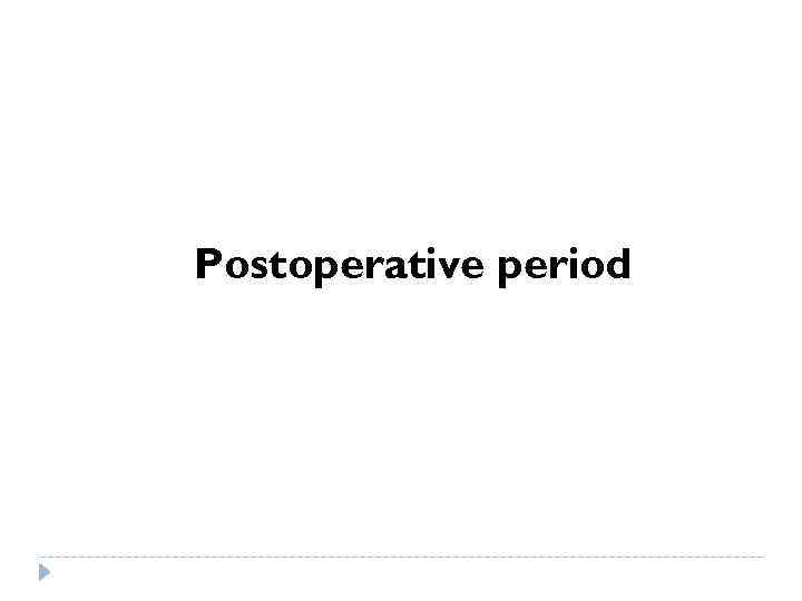 Postoperative period 