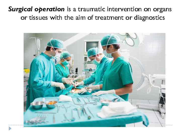 Surgical operation is a traumatic intervention on organs or tissues with the aim of