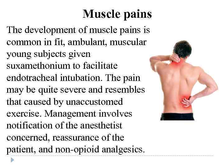 Muscle pains The development of muscle pains is common in fit, ambulant, muscular young