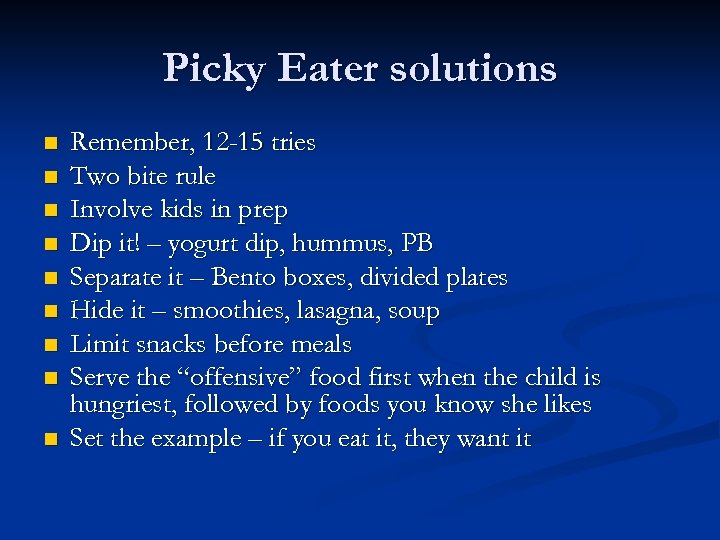 Picky Eater solutions n n n n n Remember, 12 -15 tries Two bite