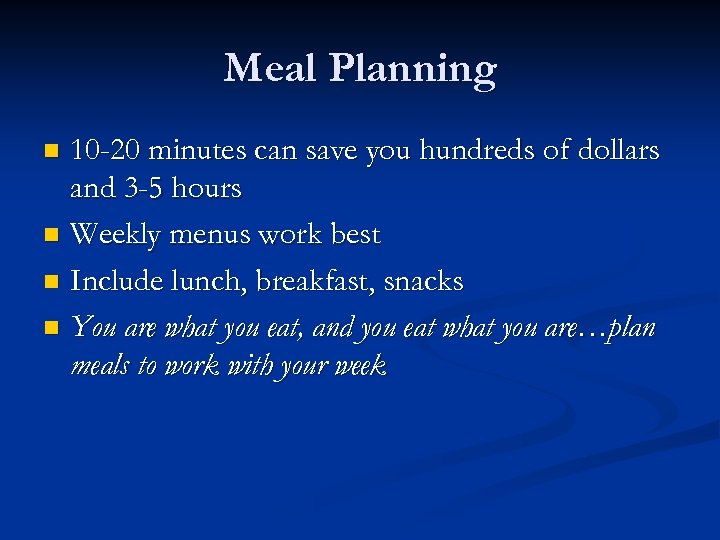 Meal Planning 10 -20 minutes can save you hundreds of dollars and 3 -5