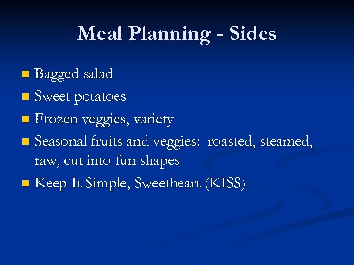 Meal Planning - Sides Bagged salad n Sweet potatoes n Frozen veggies, variety n