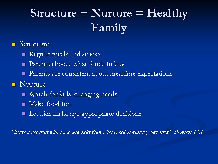 Structure + Nurture = Healthy Family n Structure n n Regular meals and snacks