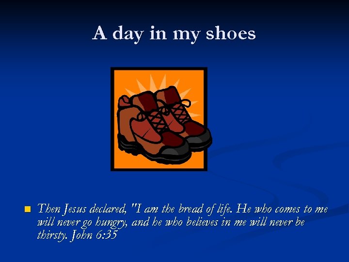 A day in my shoes n Then Jesus declared, 