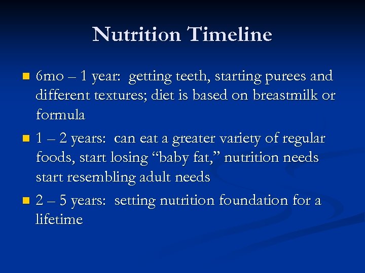 Nutrition Timeline 6 mo – 1 year: getting teeth, starting purees and different textures;