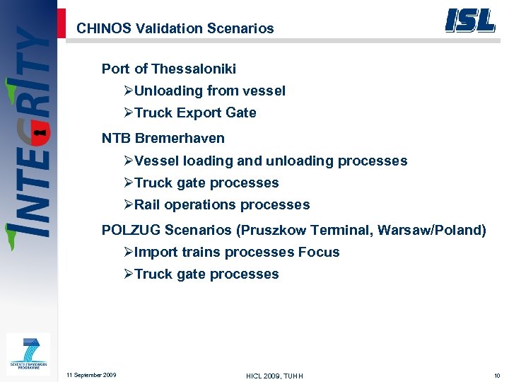 CHINOS Validation Scenarios Port of Thessaloniki ØUnloading from vessel ØTruck Export Gate NTB Bremerhaven