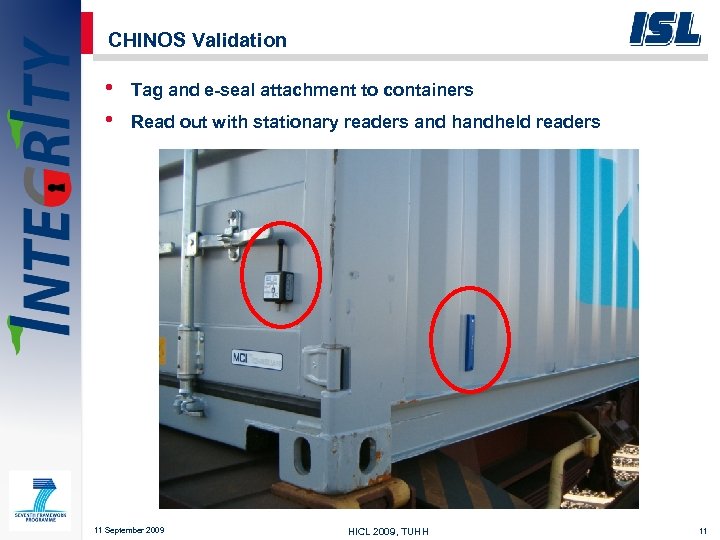 CHINOS Validation • • Tag and e-seal attachment to containers Read out with stationary