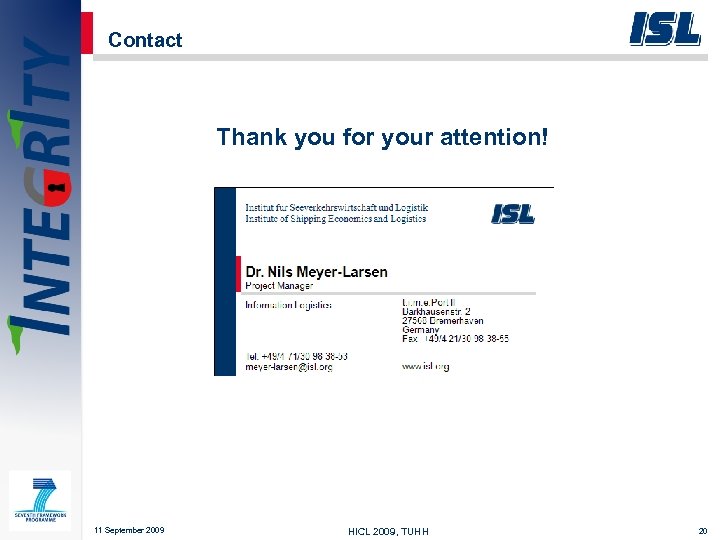Contact Thank you for your attention! 11 September 2009 HICL 2009, TUHH 20 