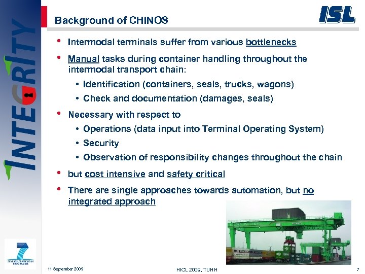 Background of CHINOS • • Intermodal terminals suffer from various bottlenecks Manual tasks during