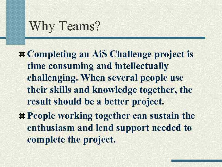 Why Teams? Completing an Ai. S Challenge project is time consuming and intellectually challenging.