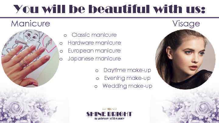 You will be beautiful with us: Manicure Visage o Classic manicure o Hardware manicure