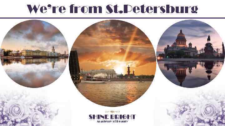 We’re from St. Petersburg 
