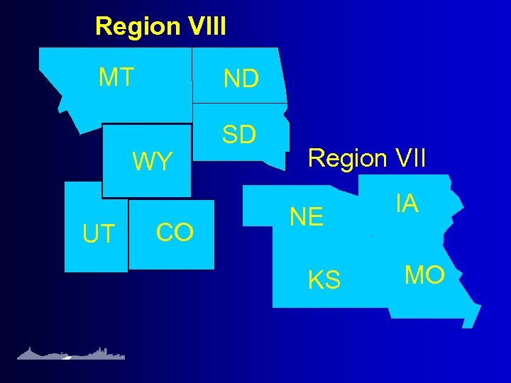 Region VIII MT ND WY UT CO SD Region VII NE KS IA MO