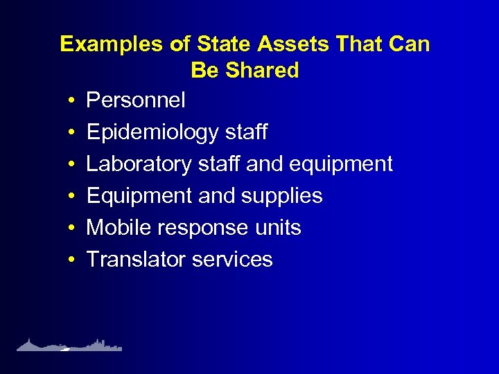 Examples of State Assets That Can Be Shared • Personnel • Epidemiology staff •