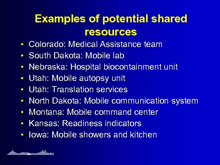 Examples of potential shared resources • • • Colorado: Medical Assistance team South Dakota: