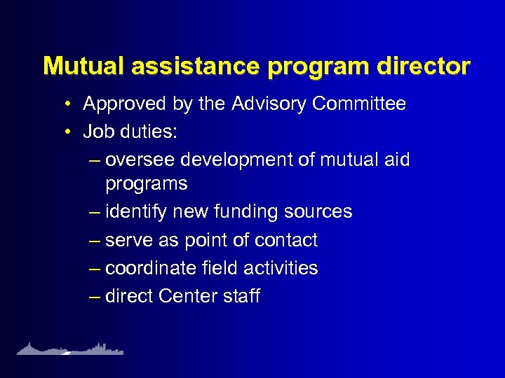 Mutual assistance program director • Approved by the Advisory Committee • Job duties: –