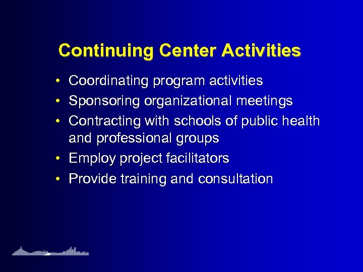 Continuing Center Activities • Coordinating program activities • Sponsoring organizational meetings • Contracting with