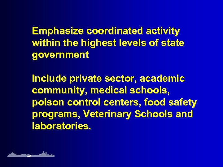 Emphasize coordinated activity within the highest levels of state government Include private sector, academic