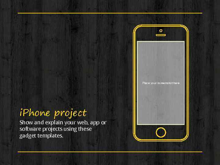 Place your screenshot here i. Phone project Show and explain your web, app or