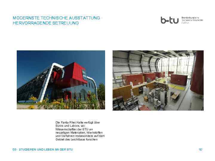 MODERNSTE TECHNISCHE AUSSTATTUNG ∙ HERVORRAGENDE BETREUUNG Die Panta Rhei Halle verfügt über Büros und