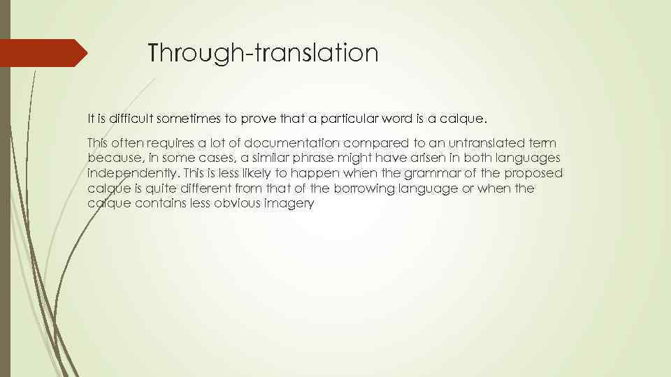 Through-translation It is difficult sometimes to prove that a particular word is a calque.