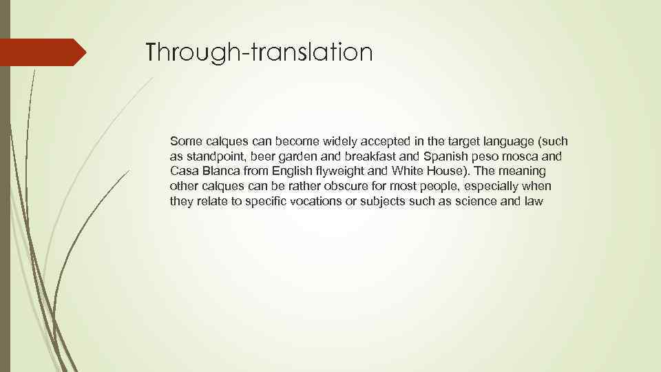 Through-translation Some calques can become widely accepted in the target language (such as standpoint,