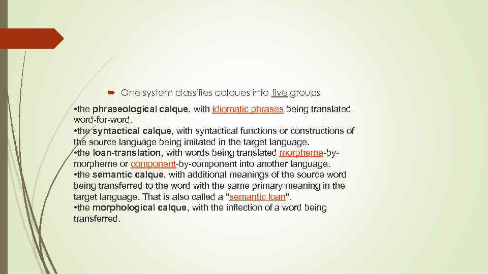  One system classifies calques into five groups • the phraseological calque, with idiomatic