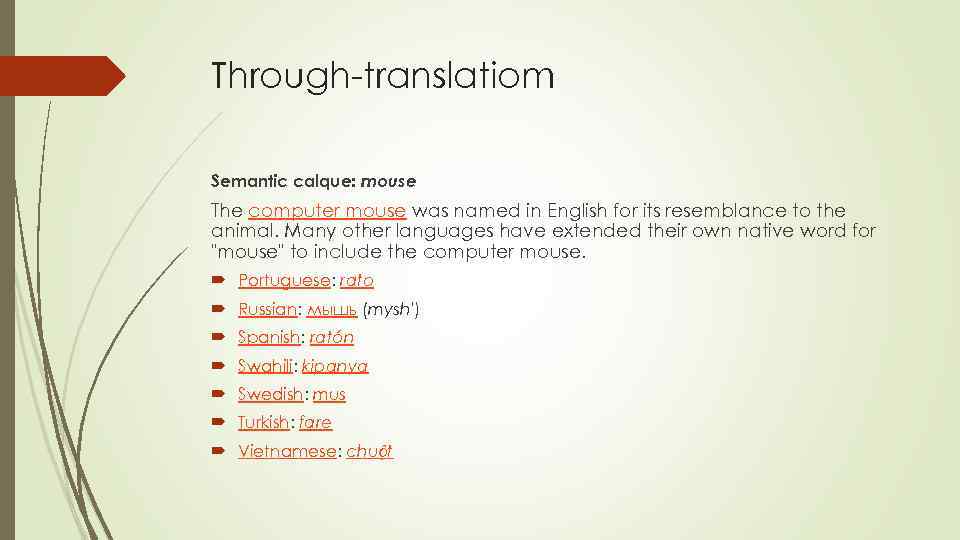 Through-translatiom Semantic calque: mouse The computer mouse was named in English for its resemblance