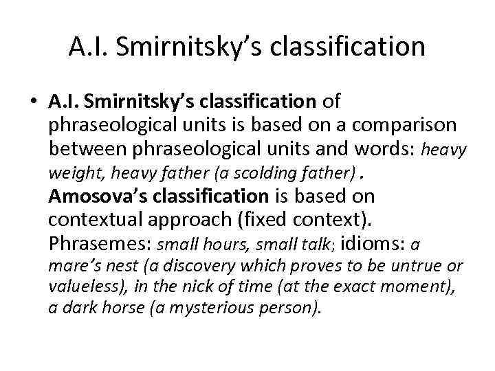 A. I. Smirnitsky’s classification • A. I. Smirnitsky’s classification of phraseological units is based