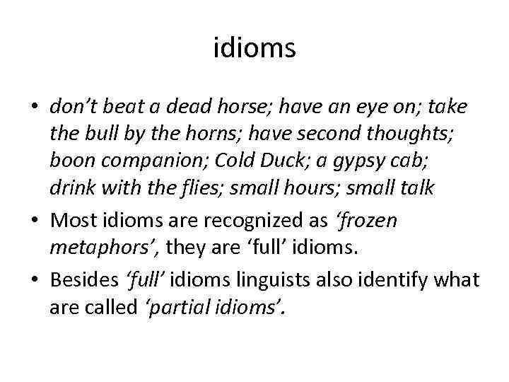 idioms • don’t beat a dead horse; have an eye on; take the bull