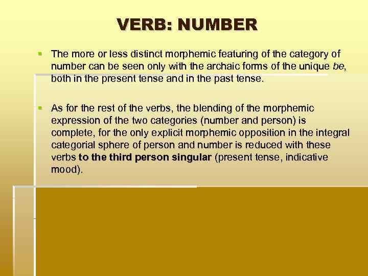 VERB: NUMBER The more or less distinct morphemic featuring of the category of number